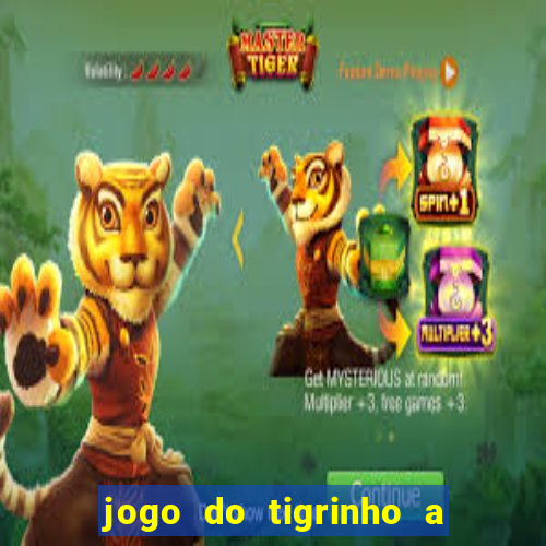 jogo do tigrinho a partir de r$ 1